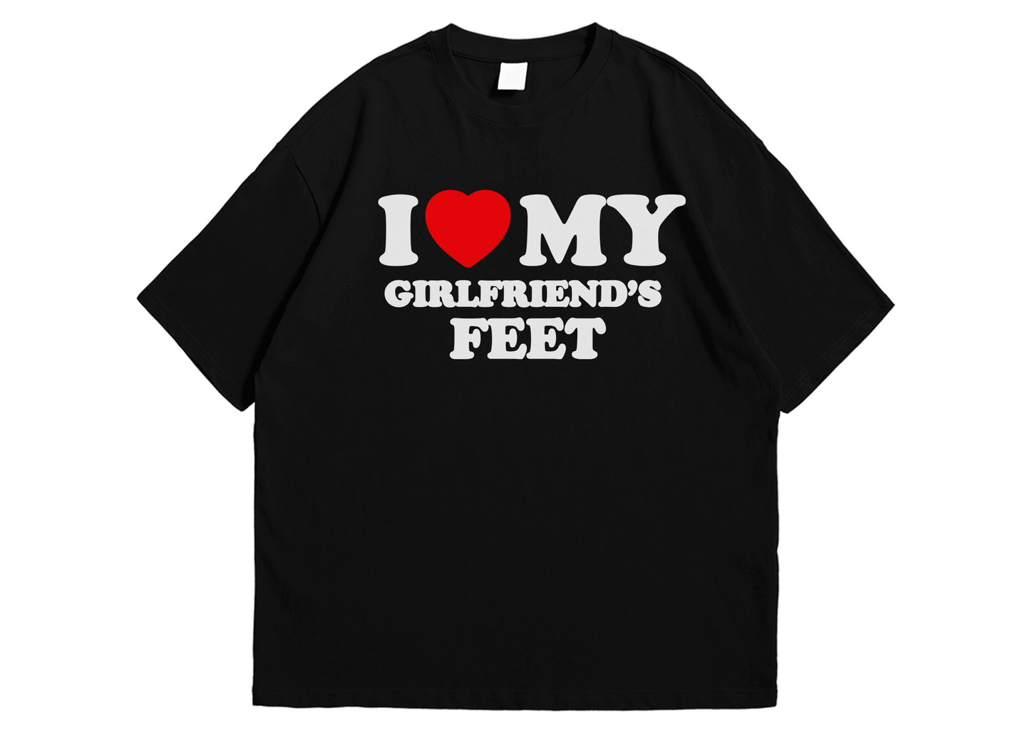 I Love My Girlfriend's Feet Tee