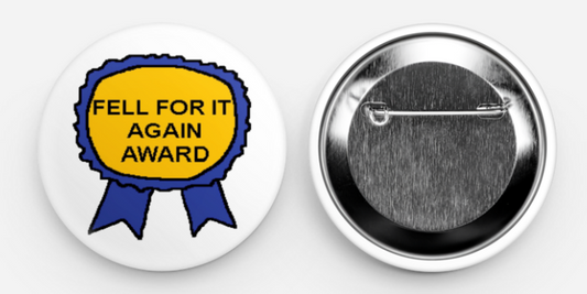 Fell for It Again Award Button
