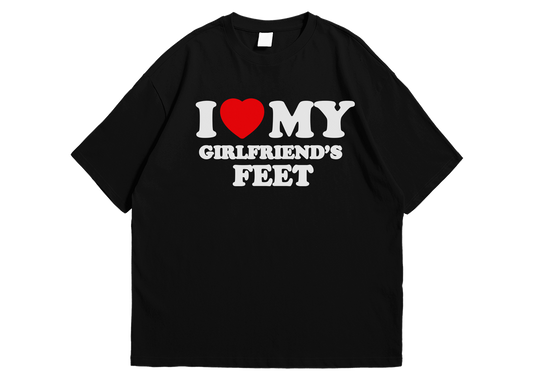 I Love My Girlfriend's Feet Tee